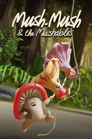 Mush-Mush & the Mushables 📺